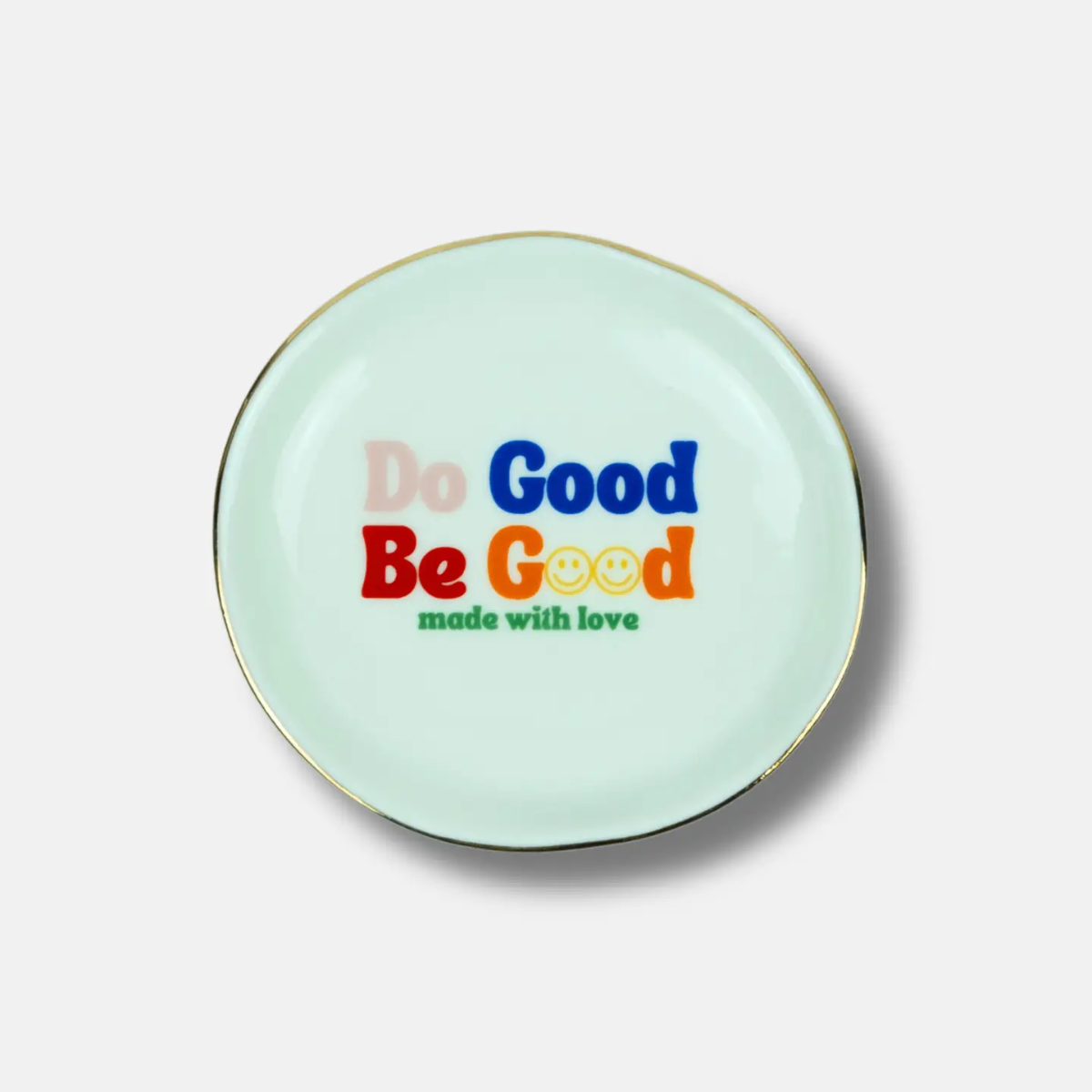 Trinket Tray Do Good Be Good, made with love