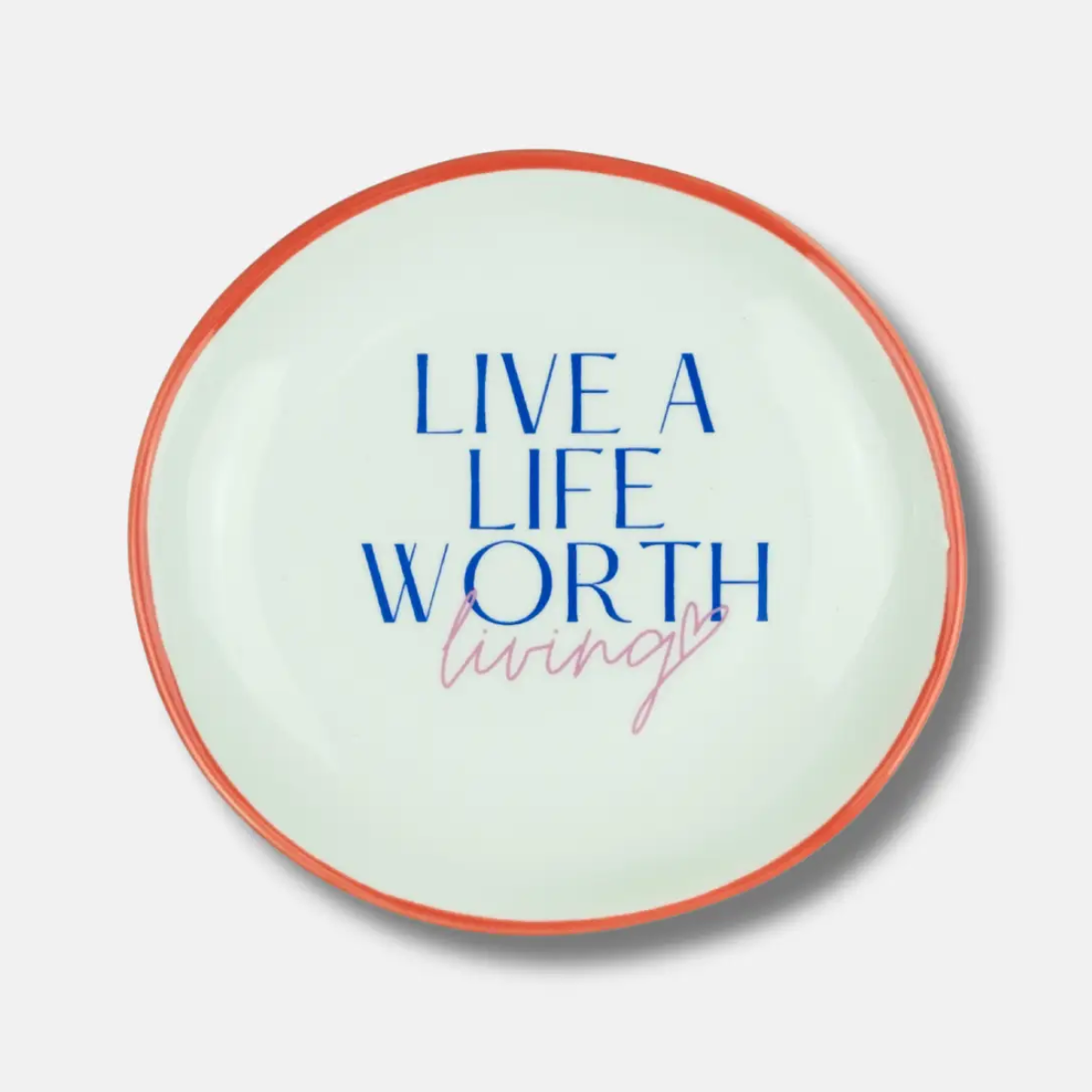 Trinket Tray Live A Life Worth Living