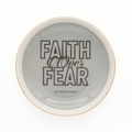 Round Trinket Tray Faith over Fear