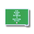 Raised Waterproof Sticker You Make The World A Better Place