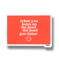 Raised Waterproof Sticker Focus On The Good