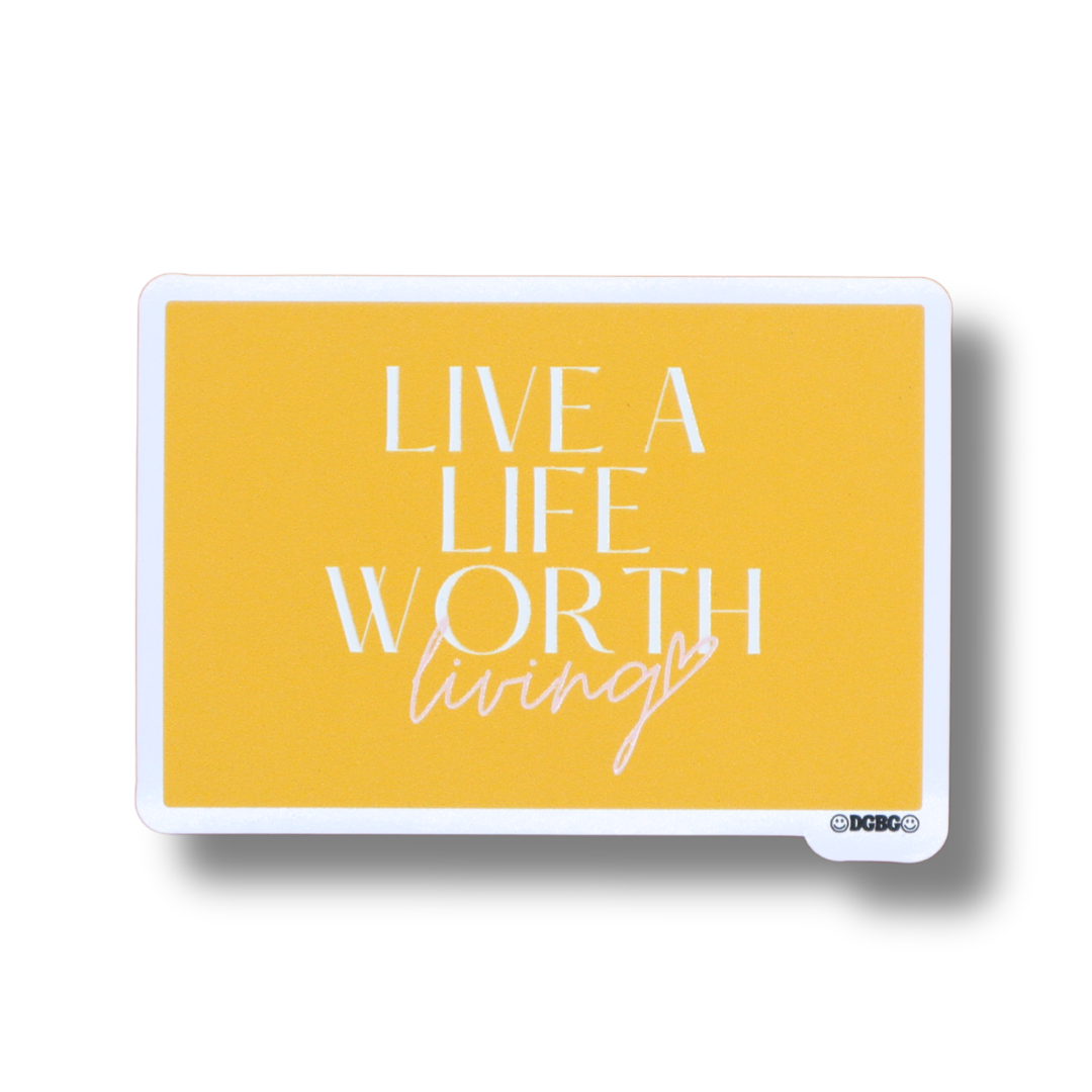 Raised Waterproof Sticker Live A Life Worth Living