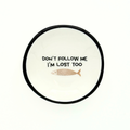 Ring Dish Don't Follow Me, I'm Lost Too