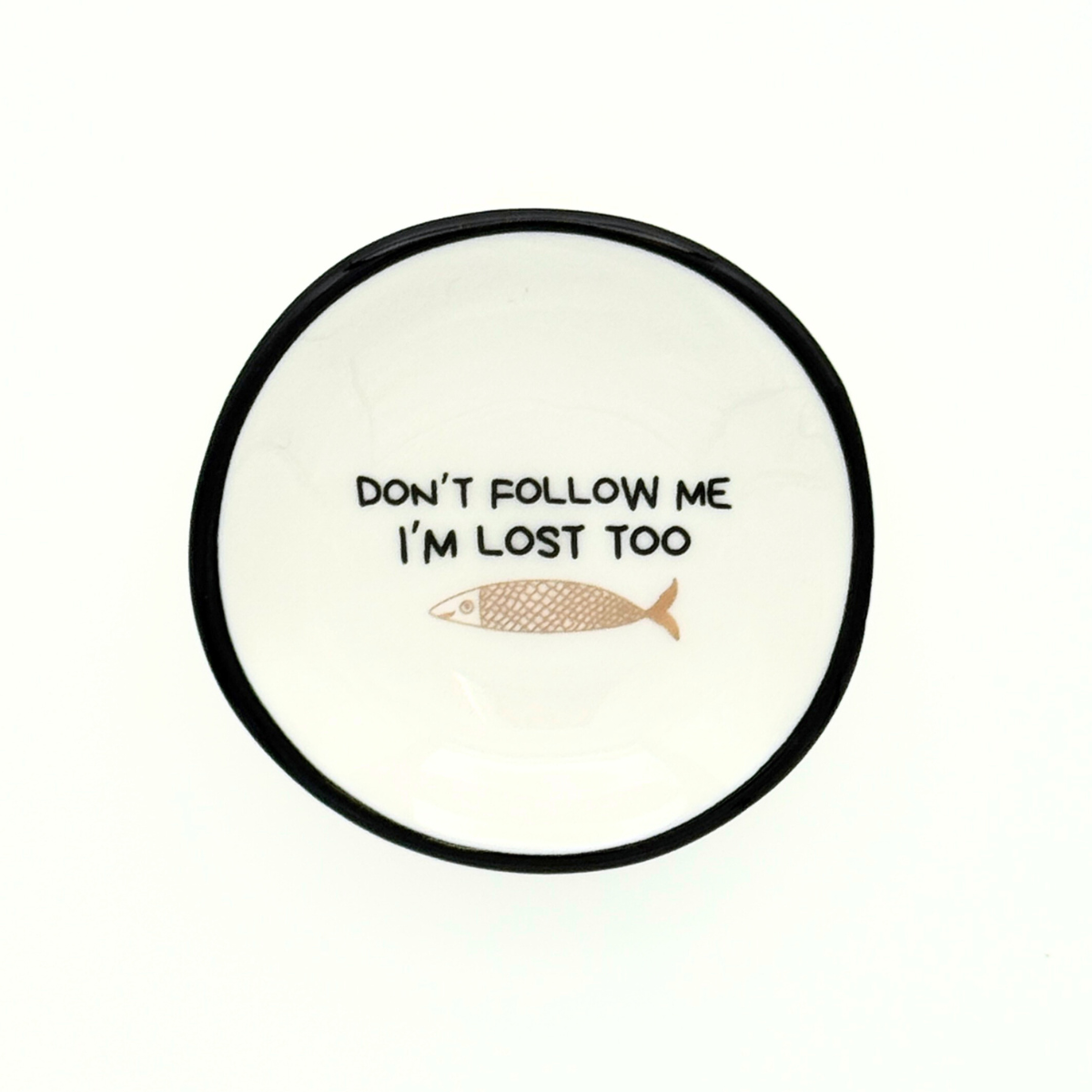 Ring Dish Don't Follow Me, I'm Lost Too