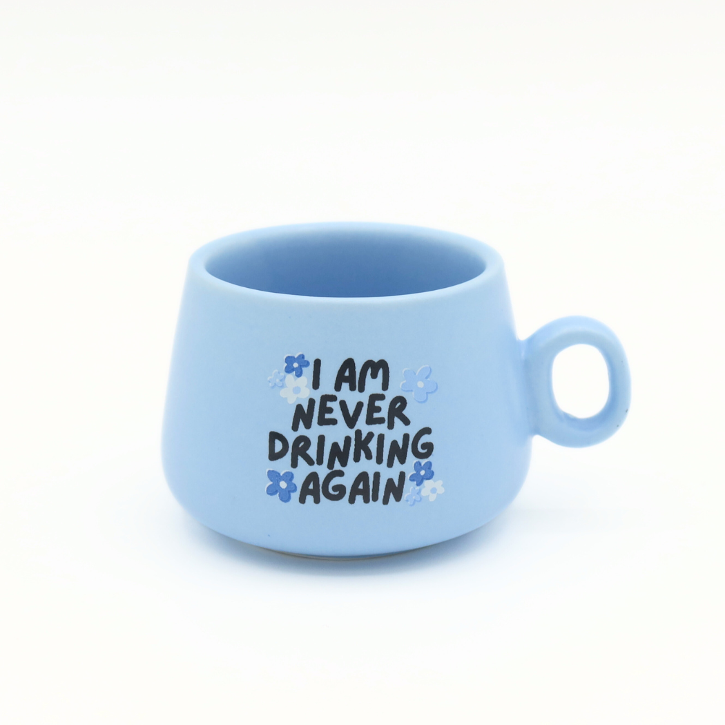 Cappuccino Mug Shot Glass Blue I Am Never Drinking Again