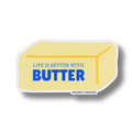 Raised Waterproof Sticker Life is Better With Butter