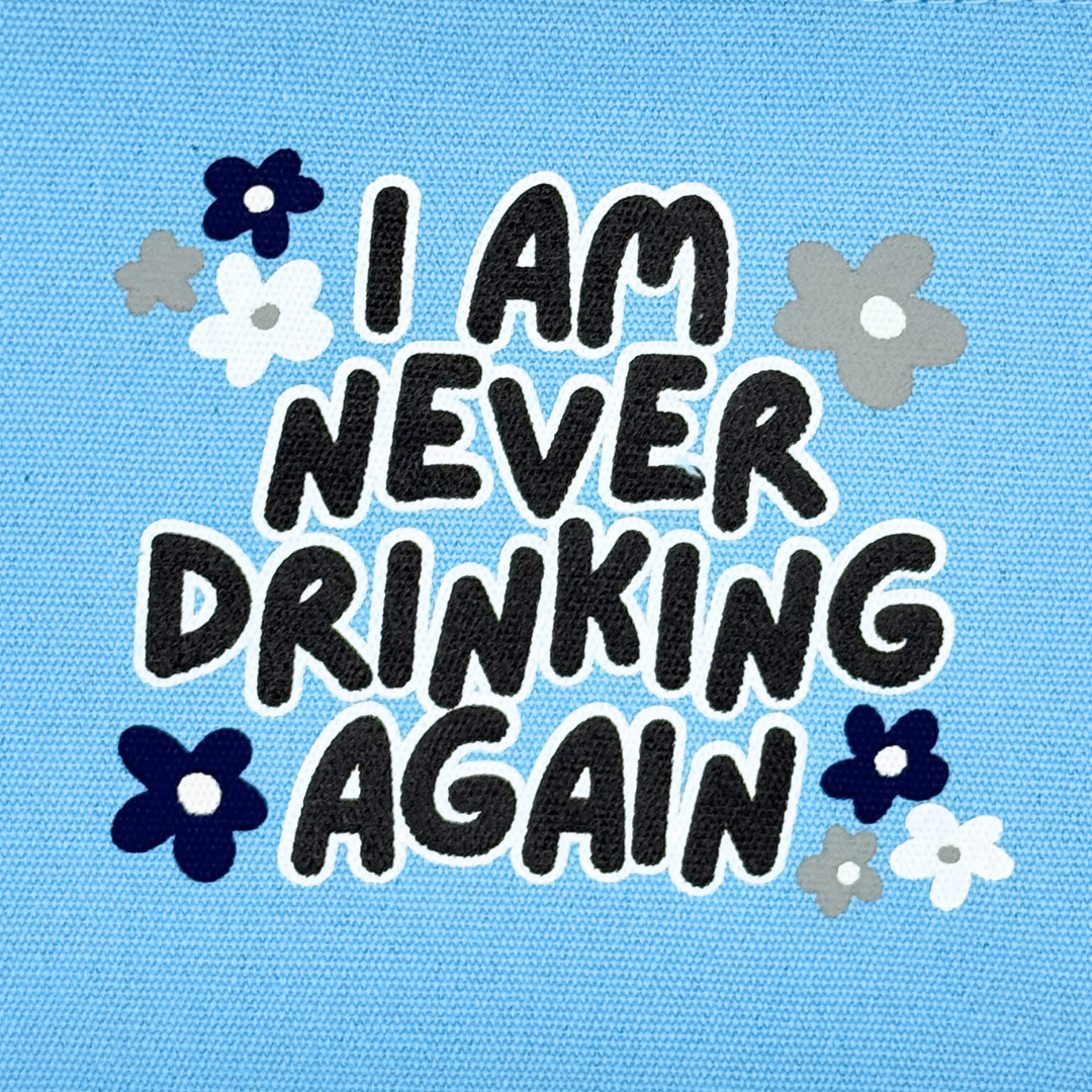 Canvas Pouch I Am Never Drinking Again