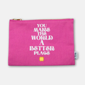 Canvas Pouch You Make The World A Better Place